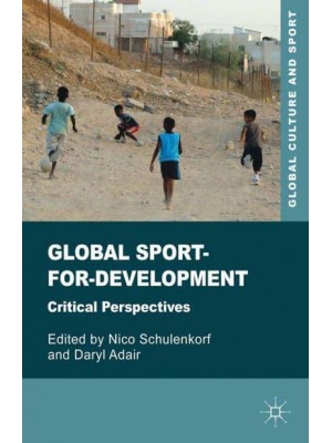 Global Sport-for-Development : Critical Perspectives - Global Culture and Sport Series