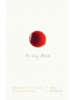 It's Only Blood Shattering the Taboo of Menstruation