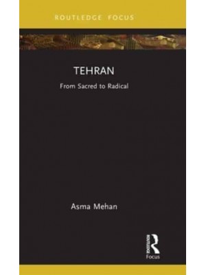 Tehran: From Sacred to Radical - Built Environment City Studies