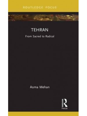 Tehran: From Sacred to Radical - Built Environment City Studies