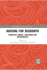Housing for Degrowth: Principles, Models, Challenges and Opportunities - Routledge Environmental Humanities