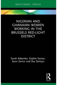 Nigerian and Ghanaian Women Working in the Brussels Red-Light District - Routledge Studies in Development, Mobilities and Migration