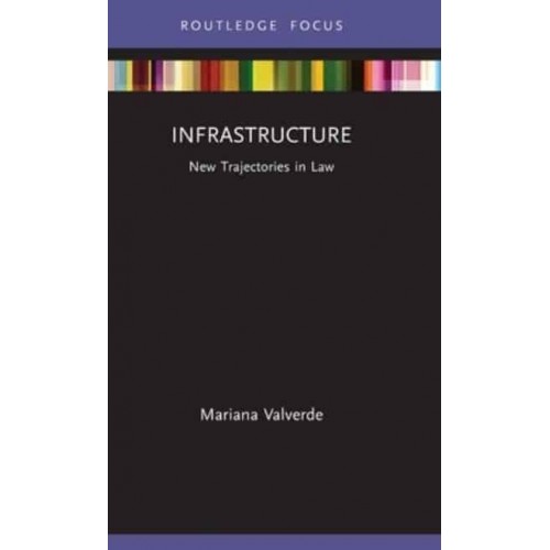 Infrastructure New Trajectories in Law - New Trajectories in Law