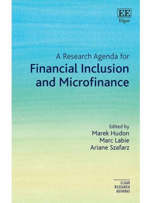 A Research Agenda for Financial Inclusion and Microfinance - Elgar Research Agendas