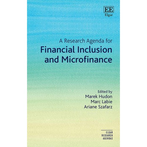 A Research Agenda for Financial Inclusion and Microfinance - Elgar Research Agendas