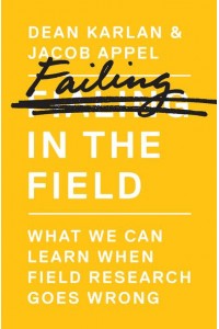 Failing in the Field What We Can Learn When Field Research Goes Wrong