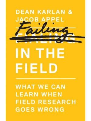 Failing in the Field What We Can Learn When Field Research Goes Wrong
