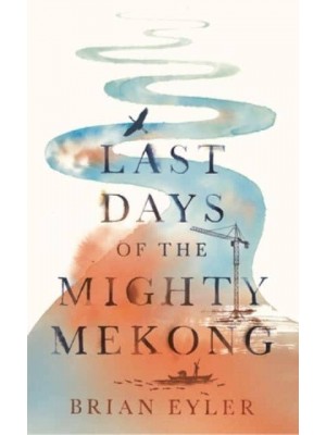 Last Days of the Mighty Mekong - Asian Arguments
