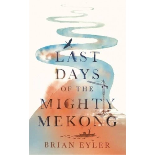 Last Days of the Mighty Mekong - Asian Arguments