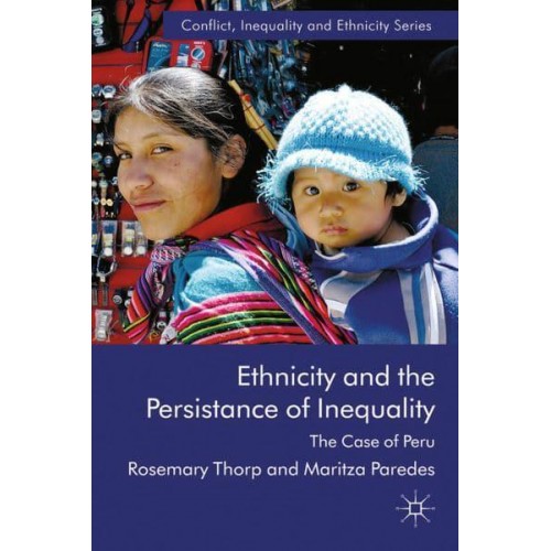 Ethnicity and the Persistence of Inequality : The Case of Peru - Conflict, Inequality and Ethnicity