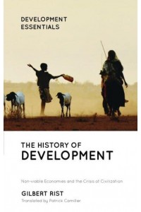 The History of Development From Western Origins to Global Faith - Development Essentials