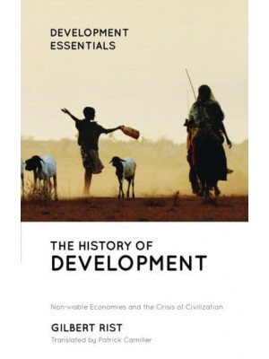 The History of Development From Western Origins to Global Faith - Development Essentials
