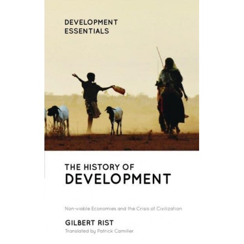 The History of Development From Western Origins to Global Faith - Development Essentials