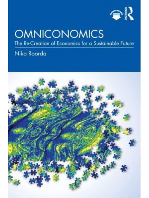 Omniconomics The Re-Creation of Economics for a Sustainable Future