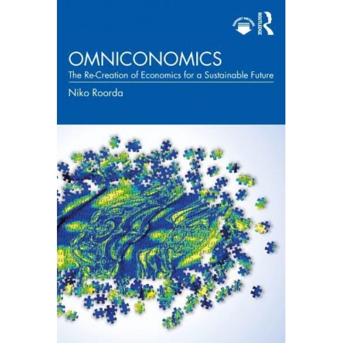 Omniconomics The Re-Creation of Economics for a Sustainable Future