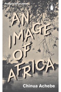 An Image of Africa And, The Trouble With Nigeria - Great Ideas