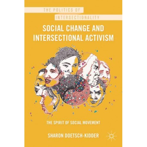 Social Change and Intersectional Activism: The Spirit of Social Movement - The Politics of Intersectionality