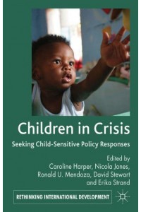 Children in Crisis: Seeking Child-Sensitive Policy Responses