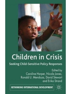 Children in Crisis: Seeking Child-Sensitive Policy Responses