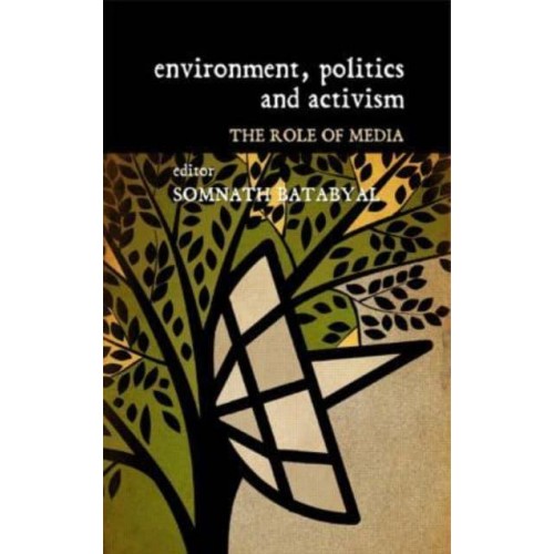 Environment, Politics and Activism: The Role of Media