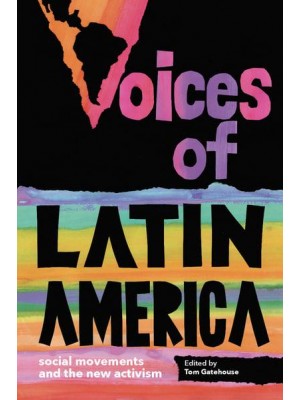Voices of Latin America Social Movements and the New Activism