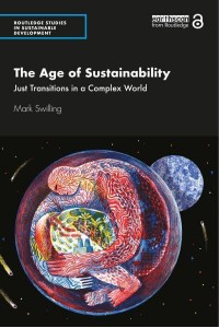 The Age of Sustainability Just Transitions in a Complex World - Routledge Studies in Sustainable Development