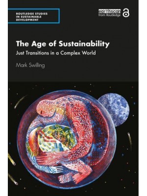 The Age of Sustainability Just Transitions in a Complex World - Routledge Studies in Sustainable Development