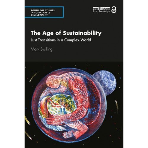 The Age of Sustainability Just Transitions in a Complex World - Routledge Studies in Sustainable Development