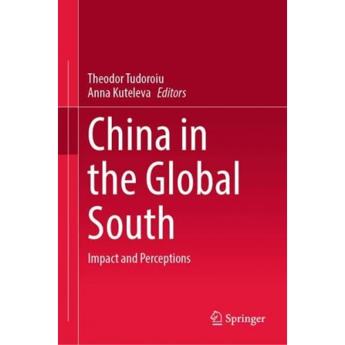 China in the Global South : Impact and Perceptions