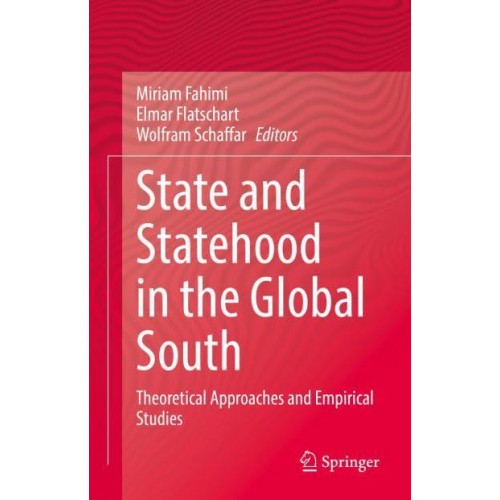 State and Statehood in the Global South : Theoretical Approaches and Empirical Studies