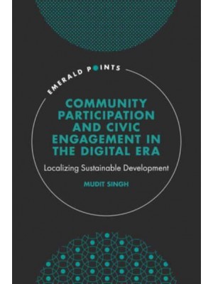 Community Participation and Civic Engagement in the Digital Era Localizing Sustainable Development - Emerald Points