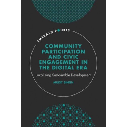 Community Participation and Civic Engagement in the Digital Era Localizing Sustainable Development - Emerald Points