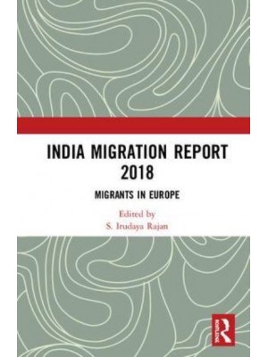 India Migration Report 2018 Migrants in Europe