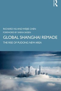 Global Shanghai Remade The Rise of Pudong New Area