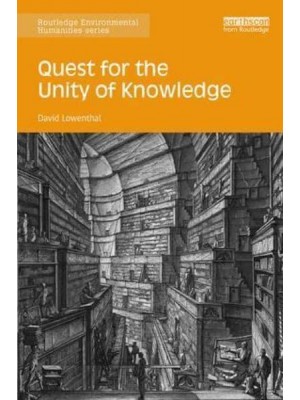 Quest for the Unity of Knowledge - Routledge Environmental Humanities
