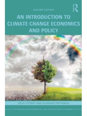 An Introduction to Climate Change Economics and Policy - Routledge Textbooks in Environmental and Agricultural Economics