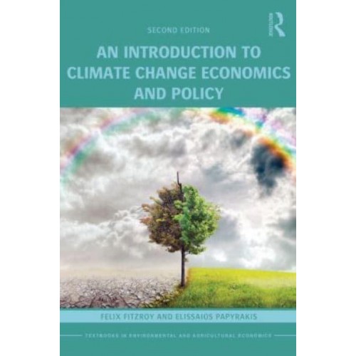 An Introduction to Climate Change Economics and Policy - Routledge Textbooks in Environmental and Agricultural Economics