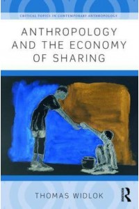 Anthropology and the Economy of Sharing - Critical Topics in Contemporary Anthropology