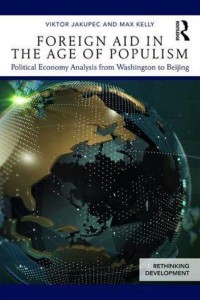 Foreign Aid in the Age of Populism Political Economy Analysis from Washington to Beijing - Rethinking Development