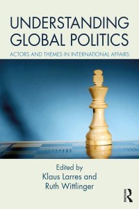 Understanding Global Politics Actors and Themes in International Affairs