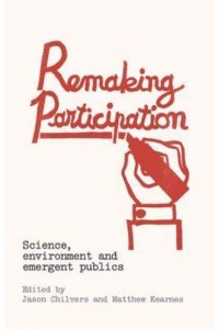 Remaking Participation Science, Environment and Emergent Publics