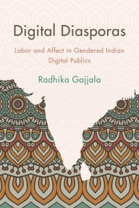 Digital Diasporas Labor and Affect in Gendered Indian Digital Publics