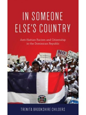 In Someone Else's Country Anti-Haitian Racism and Citizenship in the Dominican Republic