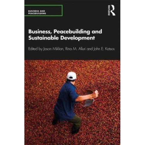 Business, Peacebuilding and Sustainable Development - Business and Peacebuilding