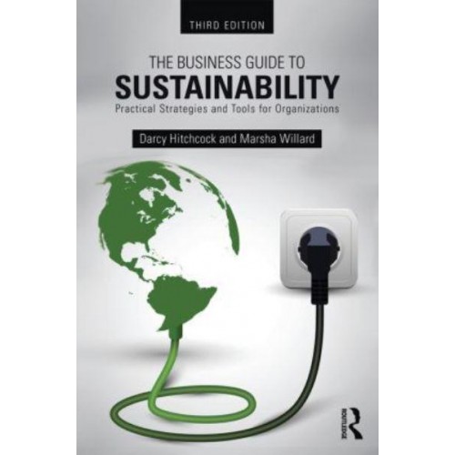 The Business Guide to Sustainability Practical Strategies and Tools for Organizations