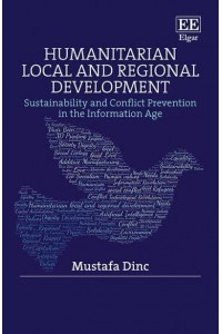 Humanitarian Local and Regional Development Sustainability and Conflict Prevention in the Information Age