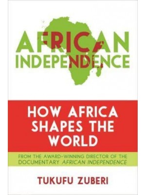 African Independence How Africa Shapes the World