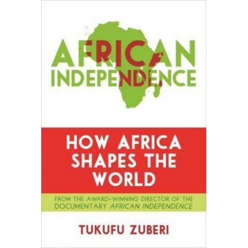 African Independence How Africa Shapes the World