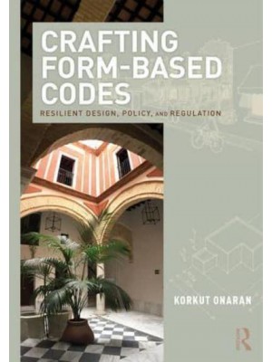 Crafting Form-Based Codes Resilient Design, Policy, and Regulation