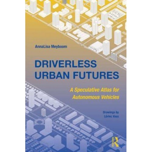 Driverless Urban Futures A Speculative Atlas for Autonomous Vehicles